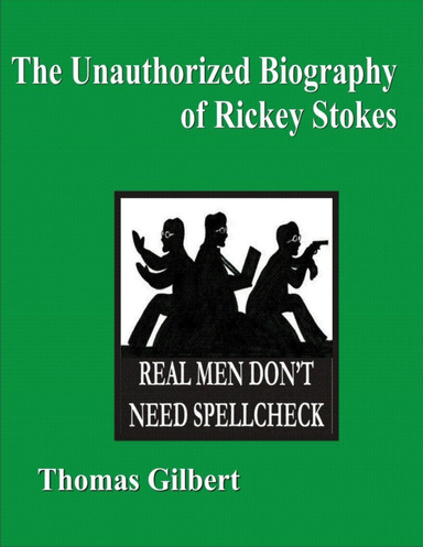 The Unauthorized Biography of Rickey Stokes