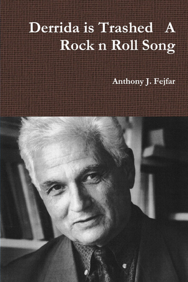 Derrida is Trashed   A Rock n Roll Song