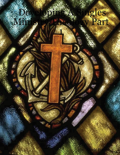 Developing A Singles Ministry Theology Part 1