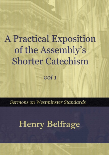 A Practical Exposition for the Assembly's Shorter Catechism - Vol 1