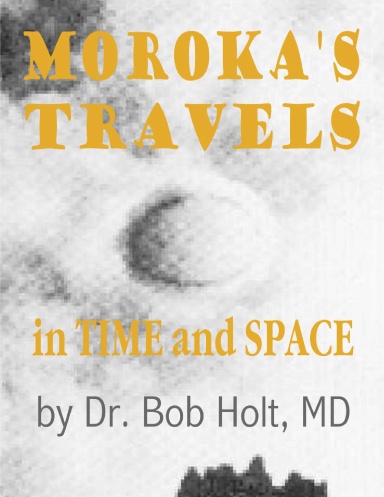 Moroka's Travels in Time/Space