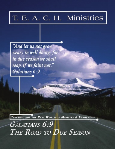 Galatians 6:9 The Road to Due Season Participant Manual