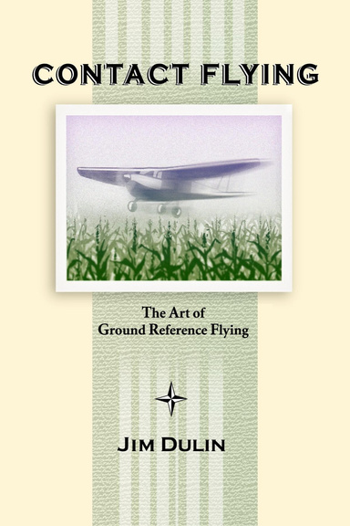 Contact Flying: The Art of Ground Reference Flying