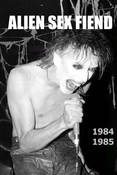 ALIEN SEX FIEND 1984-1985