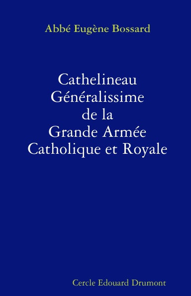 Cathelineau Généralissime de la Grande Armée Catholique et Royale