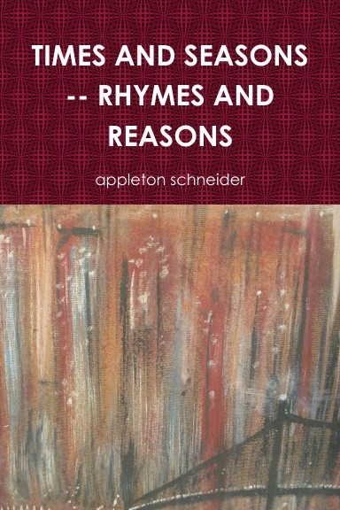 TIMES AND SEASONS -- RHYMES AND REASONS
