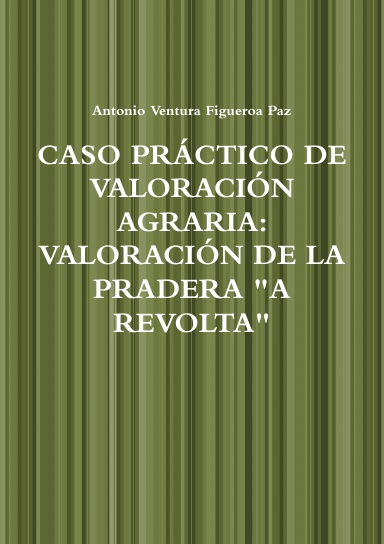 CASO PRÁCTICO DE VALORACIÓN AGRARIA: VALORACIÓN DE LA PRADERA "A REVOLTA"