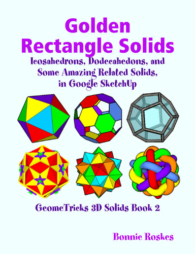 Golden Rectangle Solids: GeomeTricks 3D Solids Book 2