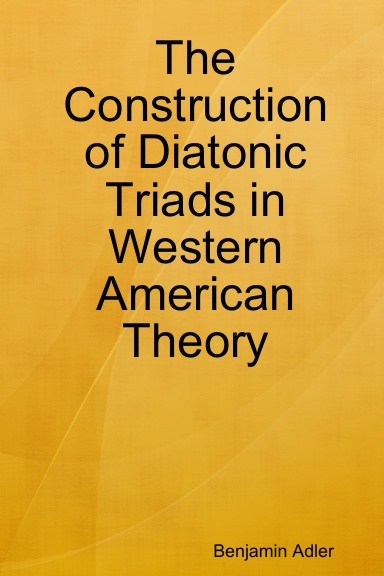 The Construction of Diatonic Triads in Western American Theory
