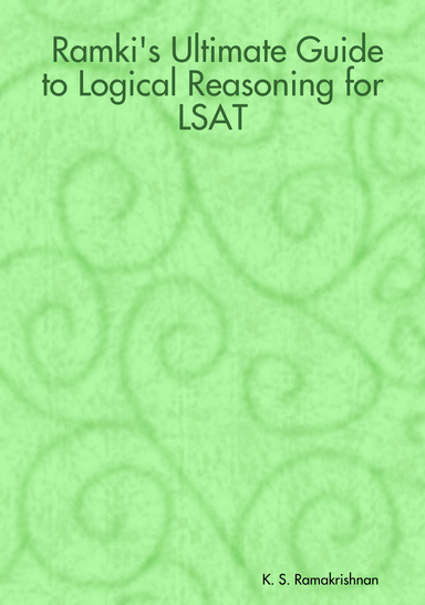 Ramki's Ultimate Guide to Logical Reasoning for LSAT