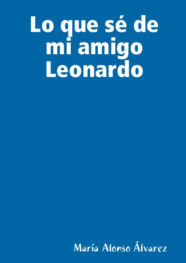 Lo que sé de mi amigo Leonardo