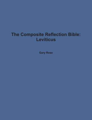 The Composite Reflection Bible: Leviticus