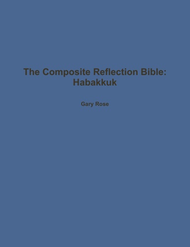 The Composite Reflection Bible: Habakkuk