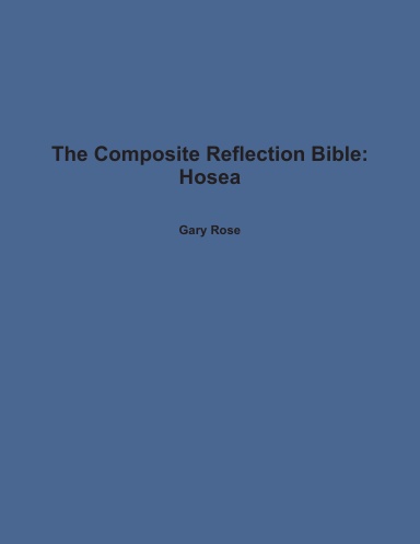 The Composite Reflection Bible: Hosea