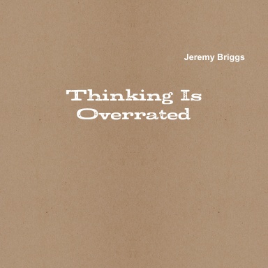 Thinking Is Overrated