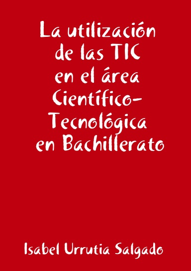 La utilización de las TIC en el área Científico-Tecnológica en Bachillerato