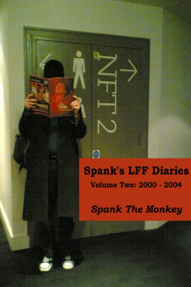 Spank's LFF Diaries Volume Two: 2000-2004