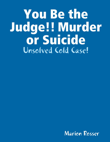 You Be the Judge!! Murder or Suicide