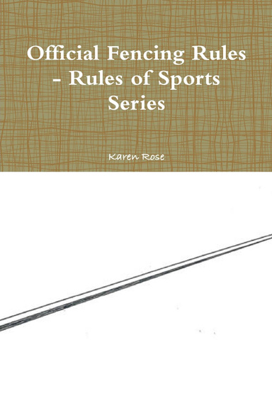 Official Fencing Rules - Rules of Sports Series