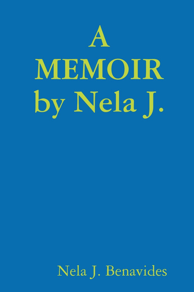 A MEMOIR by Nela J.