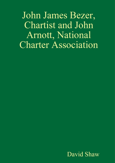 John James Bezer, Chartist and John Arnott, National Charter Association