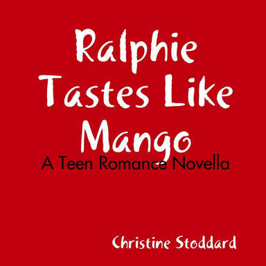 Ralphie Tastes Like Mango: A Teen Romance Novella