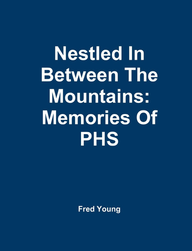 Nestled In Between The Mountains: Memories Of PHS