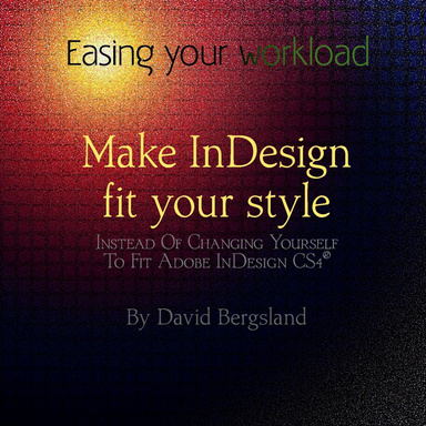 Easing your workload: Make InDesign Fit Your Style