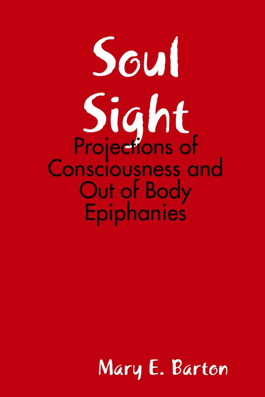 Soul Sight: Projections of Consciousness and Out of Body Epiphanies