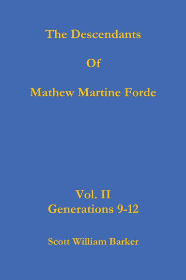 The Descendants Of Mathew Martine Forde Vol. II Generations 9-12