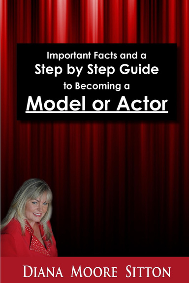 Step by Step Guide to Becoming a Model or Actor