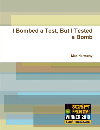 I Bombed a Test, But I Tested a Bomb
