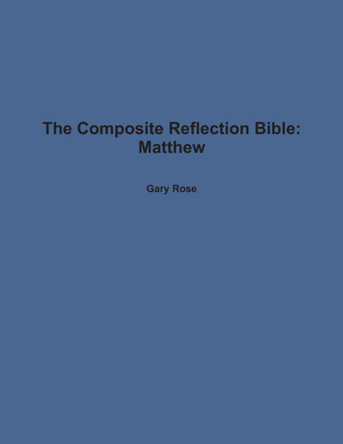 The Composite Reflection Bible: Matthew