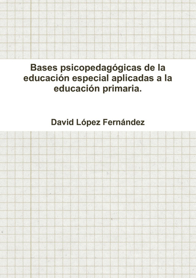 Bases psicopedagógicas de la educación especial aplicadas a la educación primaria.