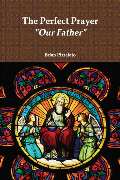 The Perfect Prayer: "Our Father"
