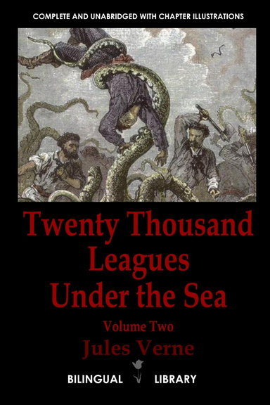 Twenty Thousand Leagues Under the Sea—Vingt mille lieues sous les mers: English-French Parallel Text Paperback Edition Volume Two