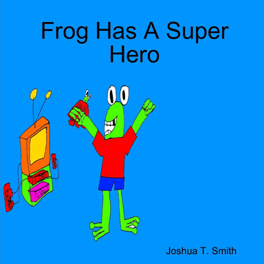 Frog Has A Super Hero