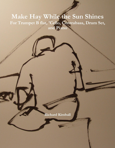 Make Hay While the Sun Shines for Trumpet B flat, Guitar, 'Cello, Contrabass, Drum Set, Piano