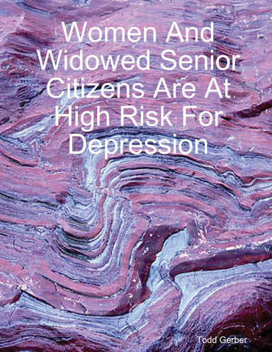 Women And Widowed Senior Citizens Are At High Risk For Depression