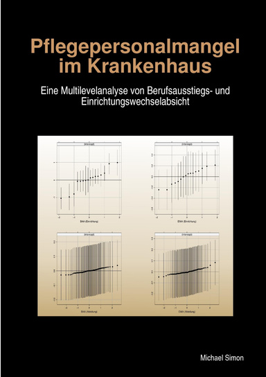 Pflegepersonalmangel im Krankenhaus - Eine Multilevelanalyse von Berufsausstiegs- und Einrichtungswechselabsicht (Paperback)