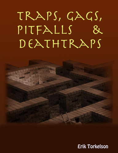 Traps, Gags, Pitfalls and Deathtraps