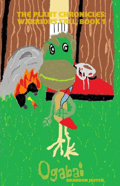 The Plant Chronicles:  Warriors Fall, Book 1, Ogabai