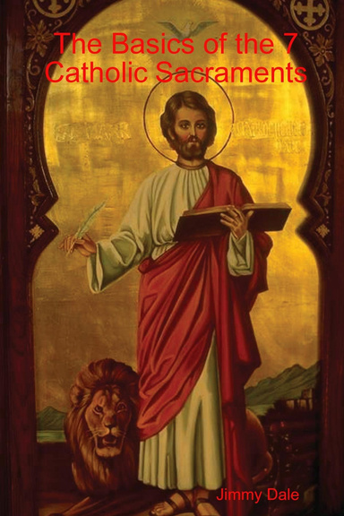The Basics of the 7 Catholic Sacraments
