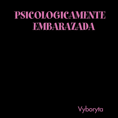 PSICOLOGICAMENTE EMBARAZADA