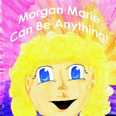 Morgan Marie Can Be Anything!