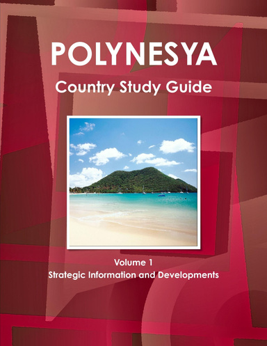 Polynesia Country Study Guide Volume 1 Strategic Information and Developments