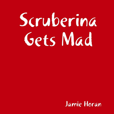 Scruberina Gets Mad