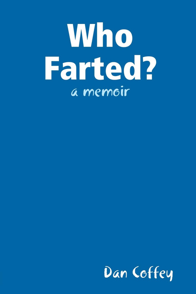 Who Farted? a memoir