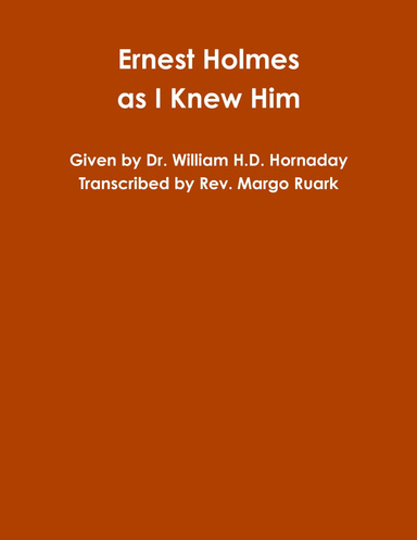 Transcription of Ernest Holmes as I Knew Him