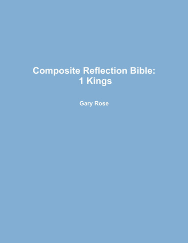 Composite Reflection Bible: 1 Kings